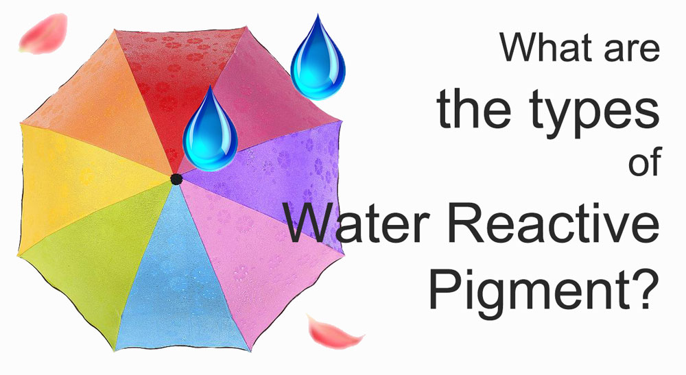 What are the types of Water Reactive Pigment?