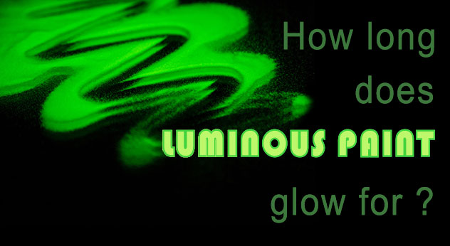 How long does luminous paint glow for ?
